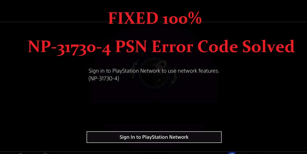 psn NP-31730-4 Error Code
