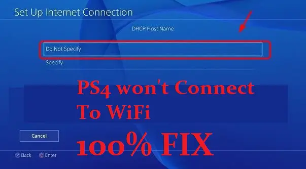 PS4 Won't To WiFi Fix [Solved] - 2020 [Working Methods]