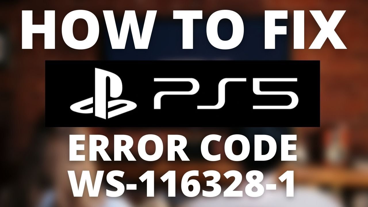 How To Fix PS5 Error Code WS-116328-1 Fixed
